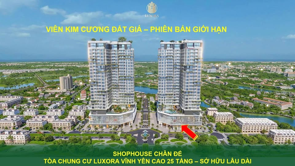 CHÍNH THỨC RA MẮT SẢN PHẨM GIỚI HẠN – SHOPHOUSE CHÂN ĐẾ LUXORA VĨNH YÊN