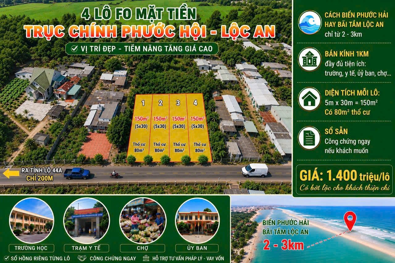 4 lô f0 mặt tiền trục chính Phước Hội - Lộc An
Cách biển Phước Hải hay bãi tắm Lộc An tầm 2-3km, ra tỉnh lộ 44A chỉ 200m.