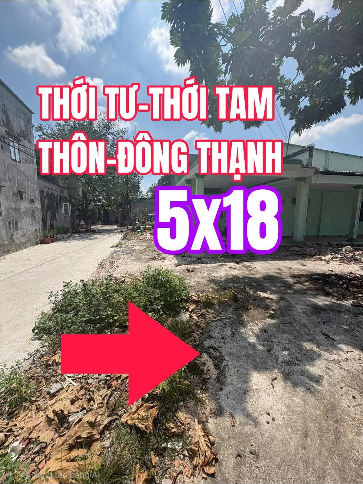 🟥THỚI TỨ- THỚI TAM THÔN 2TY9 
▪︎ DT 5 x 18m đoạn ngã 3 giao nhau: Trịnh Thị Miếng – Nguyễn Thị Ngâu – Trần Thị Bốc