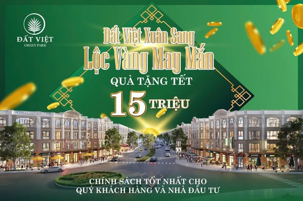 ĐẤT VIỆT GREEN PARK CHÍNH SÁCH ĐẶC BIỆT – XUÂN SANG, LỘC VÀNG GÕ CỬA