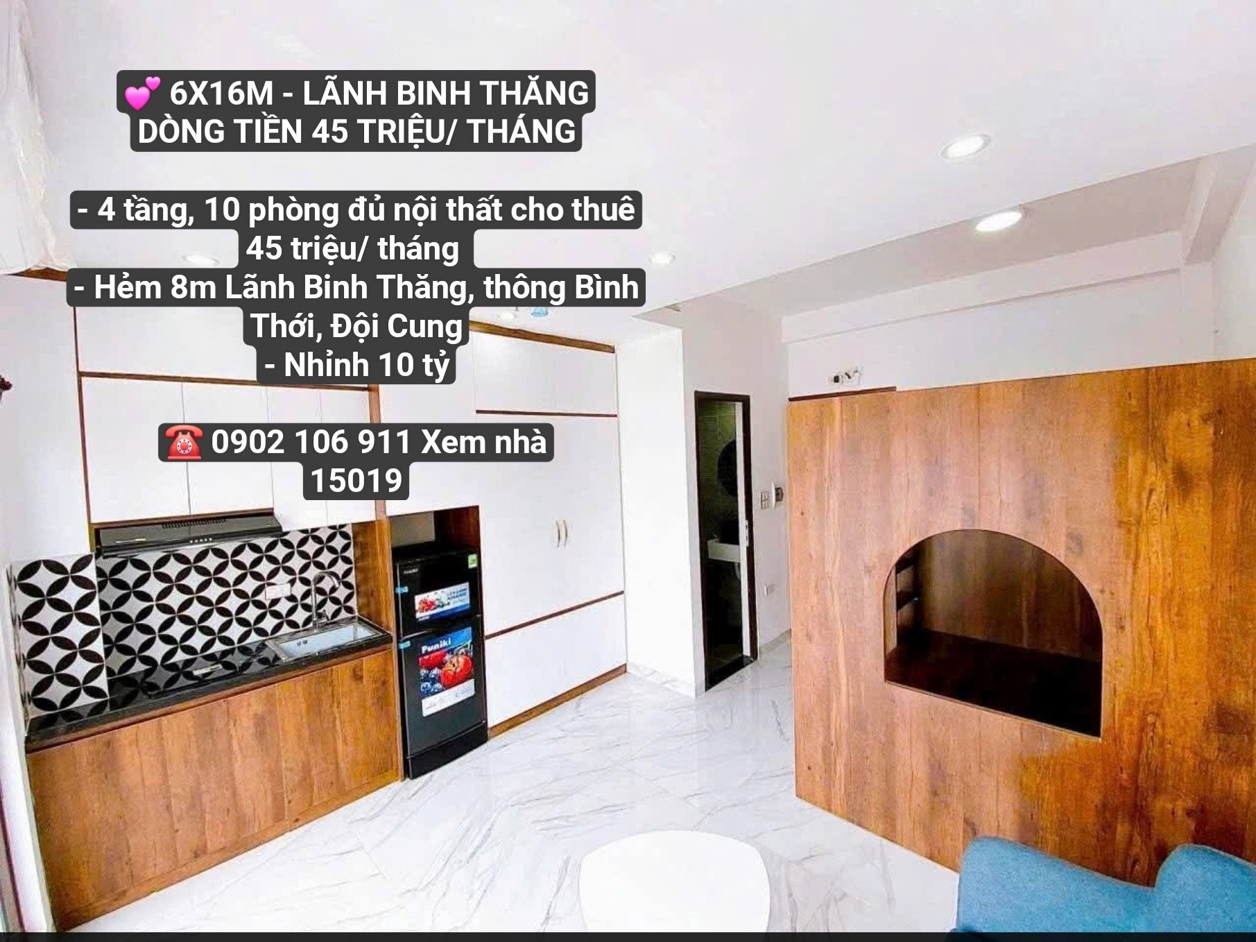 💕 6X16M - LÃNH BINH THĂNG - DÒNG TIỀN 45 TRIỆU/ THÁNG

- 4 tầng, 10 phòng đủ nội thất cho thuê 45 triệu/ tháng 
- Hẻm 8m Lãnh Binh Thăng, thông Bình Thới, Đội Cung
- Nhỉnh 10 tỷ

☎️ 0902 106 911 Xem nhà
15019