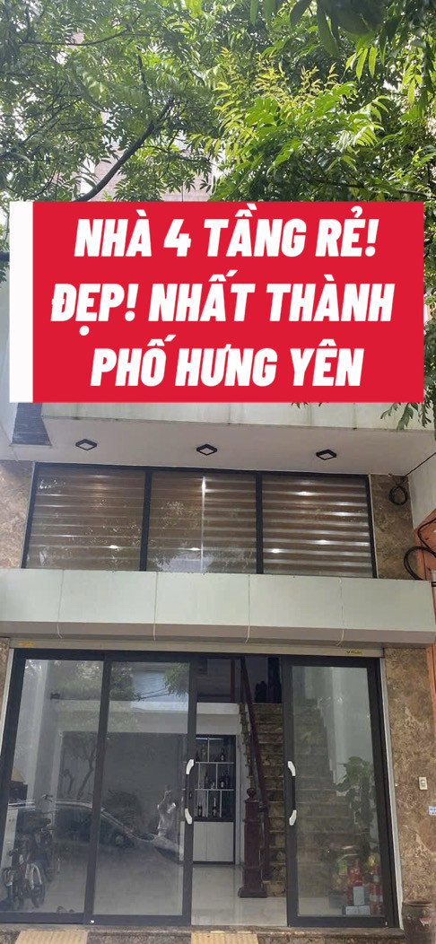 VIP
👑👑👑 NHÀ 4 TẦNG RẺ! ĐẸP! NHẤT, NGAY QUẢNG TRƯỜNG, THÀNH PHỐ HƯNG YÊN