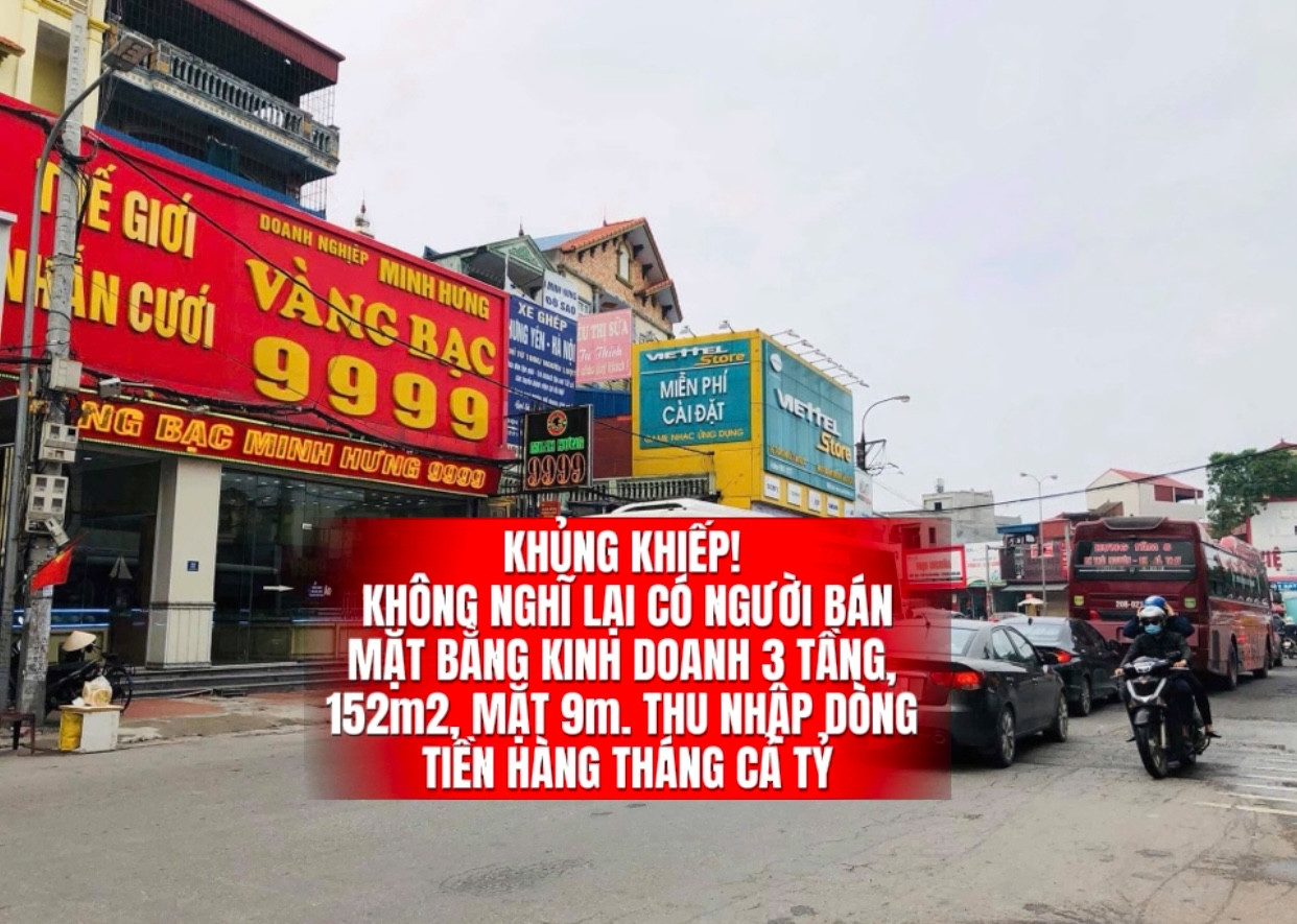 VIP
👑👑👑 KHỦNG KHIẾP! KHÔNG NGHĨ LẠI CÓ NGƯỜI BÁN MẶT BẰNG KINH DOANH 3 TẦNG, 152m2, MẶT 9m. THU NHẬP DÒNG TIỀN HÀNG THÁNG CẢ TỶ