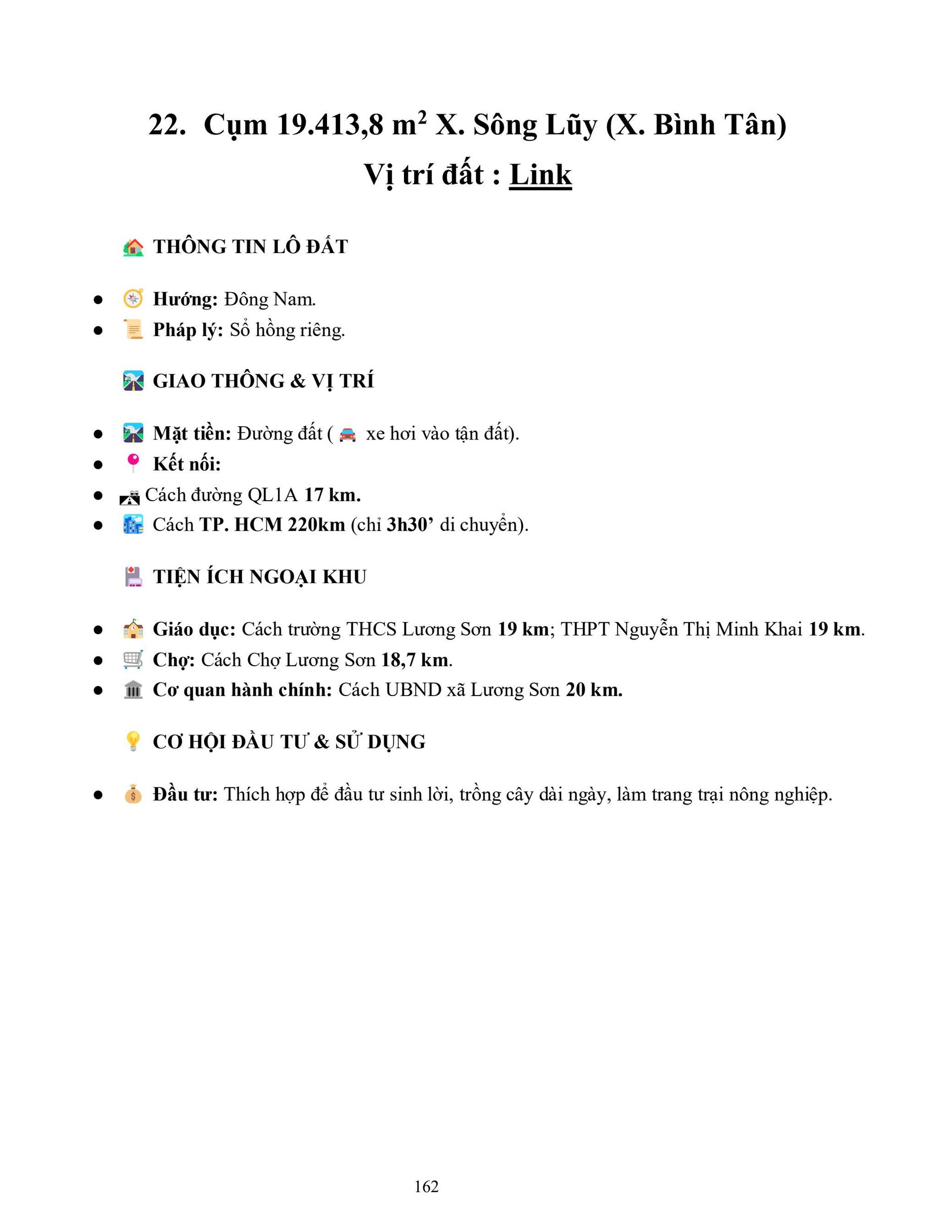 22. Cụm 19.413,8 m2 X. Sông Lũy (X. Bình Tân)
Vị trí đất : Link
 THÔNG TIN LÔ ĐẤT
● Hướng: Đông Nam.
● Pháp lý: Sổ hồng riêng.
 GIAO THÔNG & VỊ TRÍ