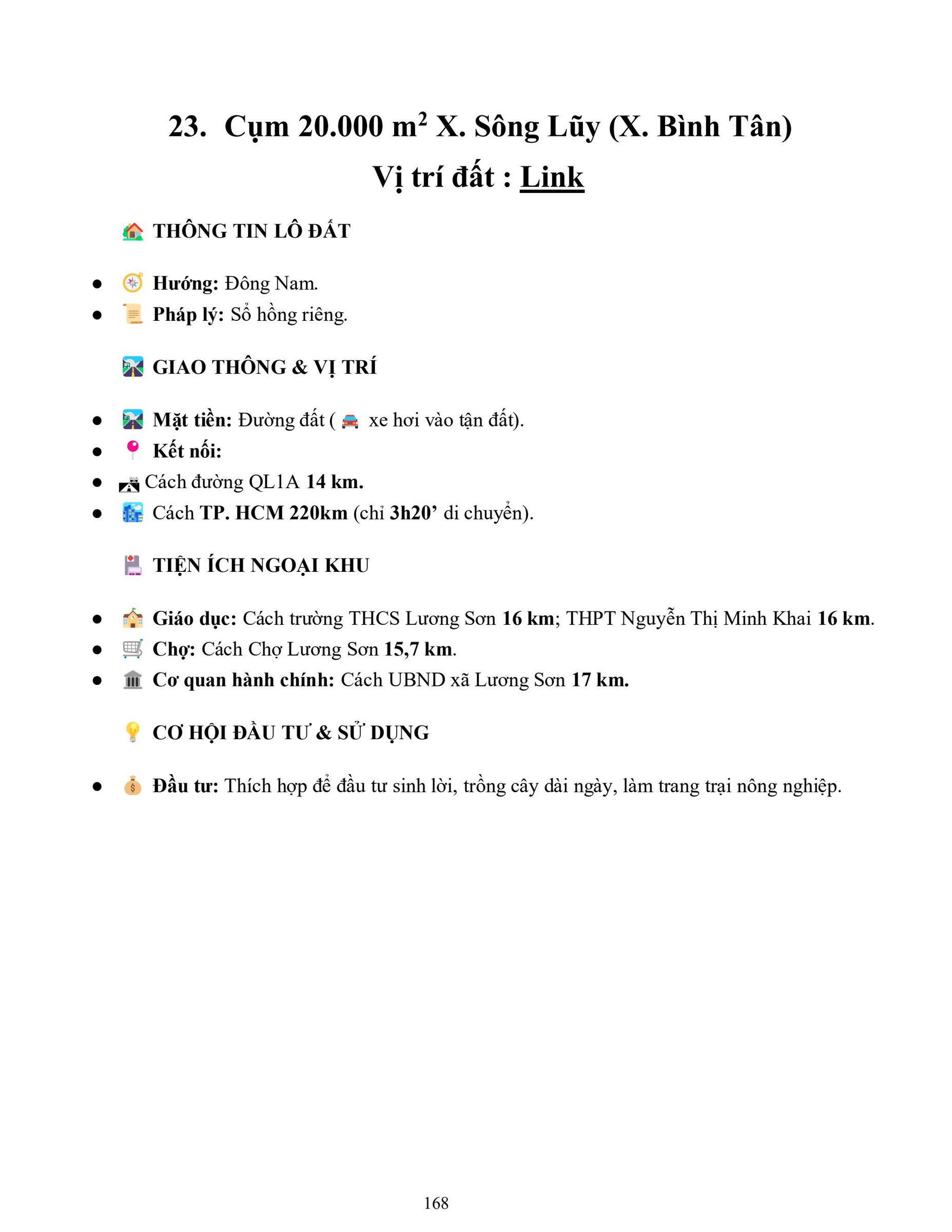 23. Cụm 20.000 m2 X. Sông Lũy (X. Bình Tân)
Vị trí đất : Link
 THÔNG TIN LÔ ĐẤT
● Hướng: Đông Nam.
● Pháp lý: Sổ hồng riêng.
 GIAO THÔNG & VỊ TRÍ