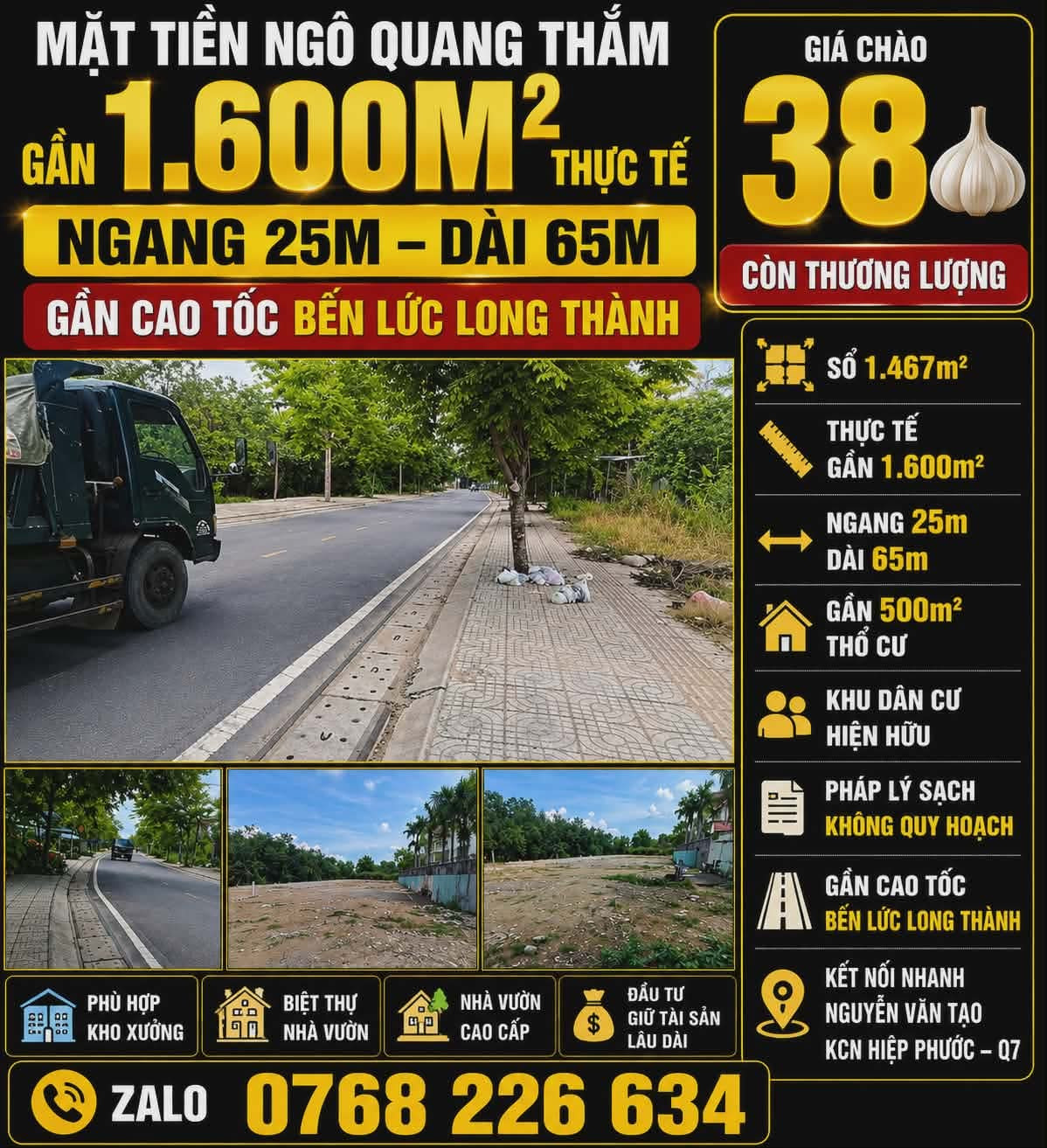 🔥 ĐẤT  Thực tế gần 1.600m²,  NGANG 25M, DÀI 65M, MẶT TIỀN NGÔ QUANG THẮM, GẦN CAO TỐC BẾN LỨC LONG THÀNH 💰38🧄

📱 Zalo 0768 226 634