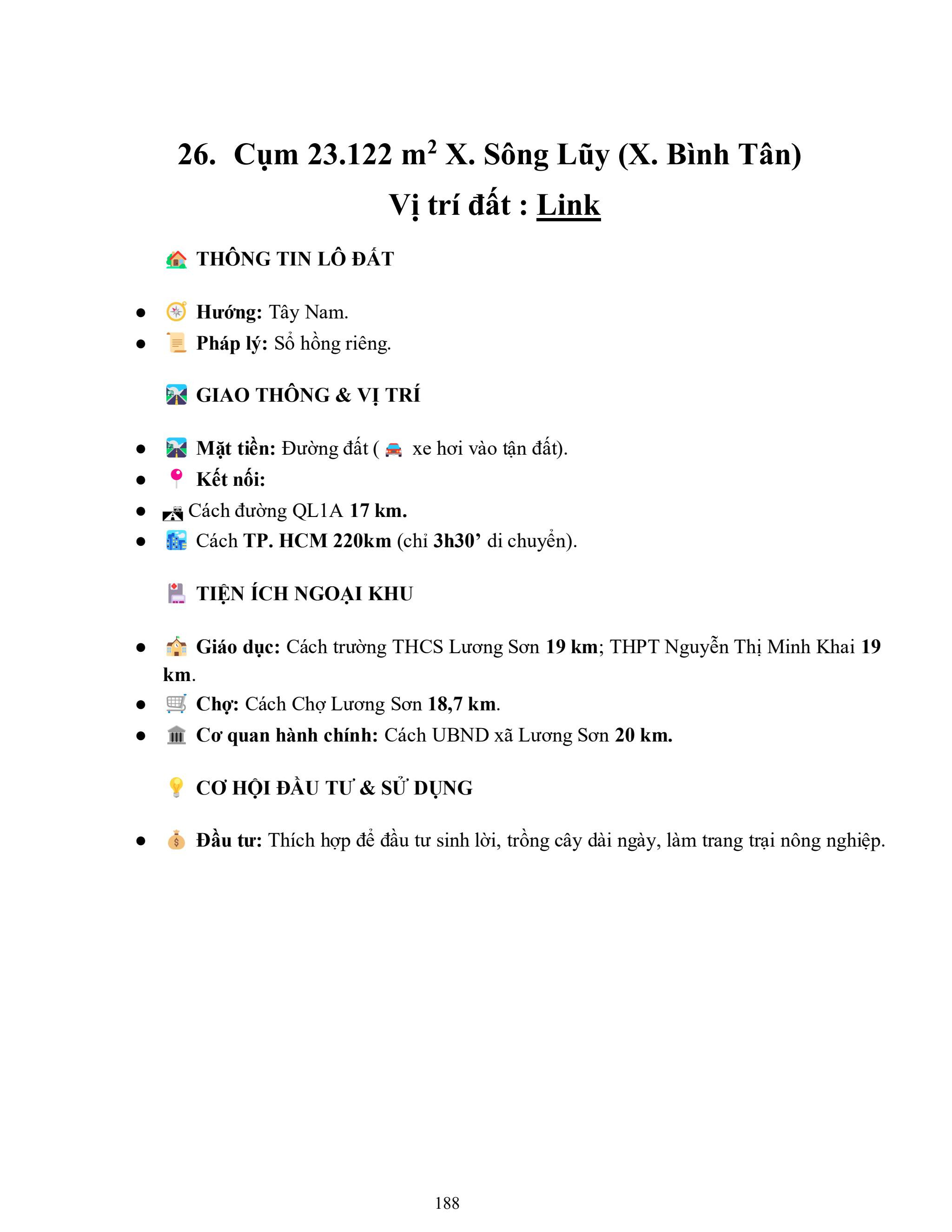 25. Cụm 21.993,7 m2 X. Sông Lũy
Vị trí đất : Link
 THÔNG TIN LÔ ĐẤT
● Hướng: Đông.
● Pháp lý: Sổ hồng riêng.
 GIAO THÔNG & VỊ TRÍ