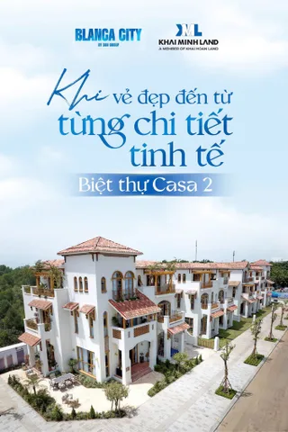 BIỆT THỰ CASA 2 - KHI VẺ ĐẸP ĐẾN TỪ TỪNG CHI TIẾT TINH TẾ