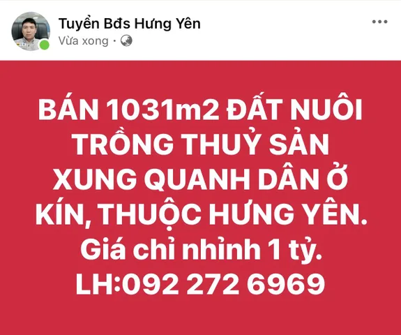 BÁN 1031m2 ĐẤT NUÔI TRỒNG THUỶ SẢN XUNG QUANH DÂN Ở KÍN, THUỘC HƯNG YÊN. Giá chỉ nhỉnh 1 tỷ. LH:092 272 6969