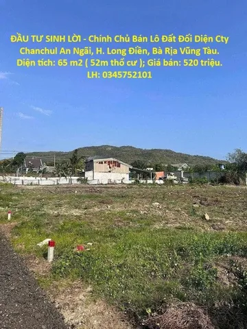 ĐẦU TƯ SINH LỜI - Chính Chủ Bán Lô Đất Đối Diện Cty Chanchul An Ngãi, H. Long Điền, Bà Rịa Vũng Tàu.