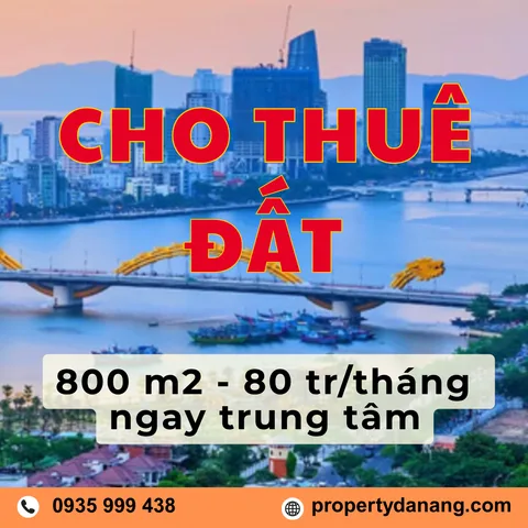 CHO THUÊ LÔ ĐẤT 800 M² – NGAY TRUNG TÂM THÀNH PHỐ - CHỈ 80 TR/THÁNG
