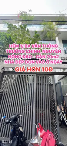 NHÀ ĐẸP HẺM 1/ BA VÂN THÔNG TRƯỜNG CHINH, NGUYỄN HỒNG ĐÀO - DT GẦN 70m2 - GIÁ HƠN 10Đ