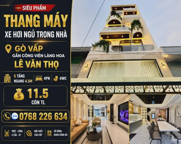 GÒ VẤP • GẦN CÔNG VIÊN LÀNG HOA • LÊ VĂN THỌ • THANG MÁY • XE HƠI NGỦ TRONG NHÀ • NGANG 4.5M • 6 TẦNG • 4PN • 💰 11.5 🧄 • 📱 0768 226 634
