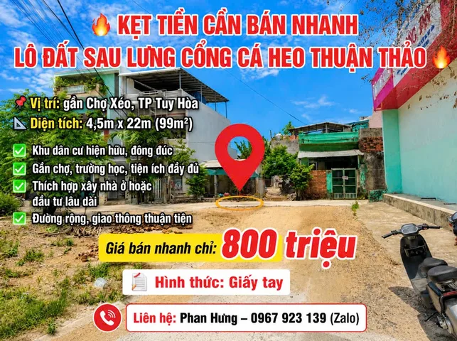 🔥 KẸT TIỀN CẦN BÁN NHANH LÔ ĐẤT SAU LƯNG CỔNG CÁ HEO THUẬN THẢO 🔥

📍 Vị trí: gần Chợ Xéo, TP Tuy Hòa
📐 Diện tích: 4,5m x 22m (99m²)

✅ Khu dân cư hiện hữu, đông đúc
✅ Gần chợ, trường học, tiện ích đầy đủ
✅ Thích hợp xây nhà ở hoặc đầu tư lâu dài
✅