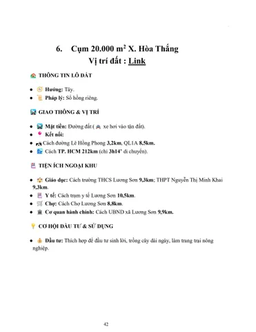 6. Cụm 20.000 m2 X. Hòa Thắng
Vị trí đất : Link
 THÔNG TIN LÔ ĐẤT
● Hướng: Tây.
● Pháp lý: Sổ hồng riêng.