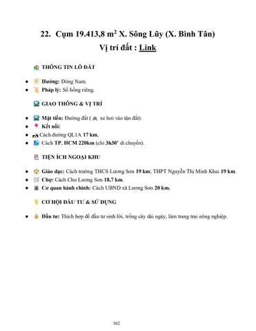 22. Cụm 19.413,8 m2 X. Sông Lũy (X. Bình Tân)
Vị trí đất : Link
 THÔNG TIN LÔ ĐẤT
● Hướng: Đông Nam.
● Pháp lý: Sổ hồng riêng.
 GIAO THÔNG & VỊ TRÍ