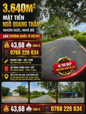 🏡 3.640m² mặt tiền Ngô Quang Thắm, Nhơn Đức, Nhà Bè. Gần trường Quốc tế Việt Mỹ.
💰 43,68 🧄 Còn TL. 📱 0768 226 634