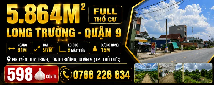 🏩 5.864M² FULL THỔ CƯ LONG TRƯỜNG QUẬN 9. NGANG 61M. LÔ GÓC 2 MẶT TIỀN. ĐƯỜNG 15M. 💰598🧄 Còn TL. 📱0768 226 634