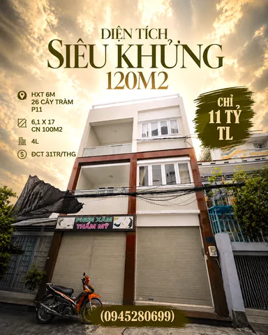DIỆN TÍCH SIÊU KHỦNG 120M2 HXT 6M 26 CÂY TRÂM P11 6,1X17 CN 100M2 4L ĐCT 31TR/THG CHỈ 11 TỶ TL