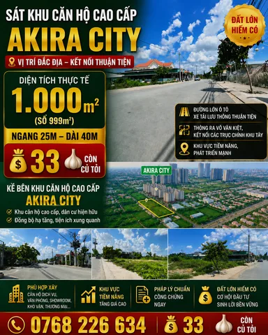 🏡 SÁT KHU CĂN HỘ CAO CẤP AKIRA CITY. 1.000M². NGANG 25M. 💰33🧄 CÒN TL. 📱0768 226 634