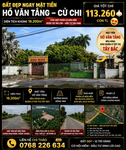 🔥 16.200m². MẶT TIỀN RỘNG 60m.

📍 MẶT TIỀN HỒ VĂN TẮNG. BÊN HÔNG BAN QUẢN LÝ KHU ĐÔ THỊ TÂY BẮC.

💰 113.260 🧄 CÒN TL

📱 0768 226 634

Lô đất có diện tích khoảng 16.200m², mặt tiền khoảng 60m, chiều sâu khoảng 170m.

Nằm trên mặt tiền Hồ Văn Tắng
