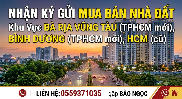 Chuyên nhận ký gửi, tư vấn mua bán nhà đất tại Bình Dương,Bà Rịa Vũng Tàu,TPHCM. Liên Hệ: 0559371035 gặp Bảo Ngọc