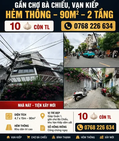 🏡 GẦN CHỢ BÀ CHIỂU, VẠN KIẾP, HẺM THÔNG, 90M², 2 TẦNG
💰 10 🧄 còn TL
📱 0768 226 634
