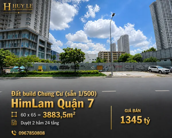 3883m2 Đất Build Chung Cư HimLam Quận 7 - 2 hầm 24 tầng (Duyệt 1/500)
