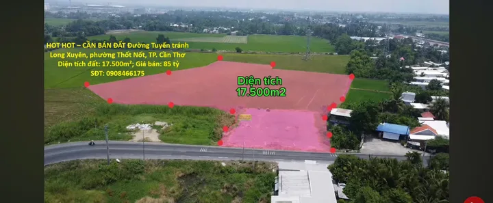 Bán Đất 17500m2 có sẵn 17500 m2 thổ cư giá 85 tỷ tại - Chọn - Phường Thốt Nốt Quận Thốt Nốt Cần ThơHOT HOT – CẦN BÁN ĐẤT Đường Tuyến tránh Long Xuyên, phường Thốt Nốt, TP. Cần Thơ