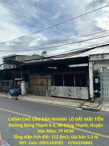 Bán Đất 152m2 có sẵn 152 m2 thổ cư giá 5.3 tỷ tại Đường Đông Thạnh 6-3 Xã Đông Thạnh Huyện Hóc Môn TP. Hồ Chí MinhCHÍNH CHỦ CẦN BÁN NHANH  LÔ ĐẤT MẶT TIỀN Đường Đông Thạnh 6-3, Xã Đông Thạnh, Huyện Hóc Môn, TP HCM