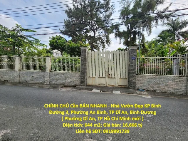 Bán Nhà riêng 644m2 có sẵn 644 m2 thổ cư giá 16.67 tỷ tại - Chọn - Xã Bình Mỹ Huyện Bắc Tân Uyên Bình DươngCHÍNH CHỦ Cần BÁN NHANH - Nhà Vườn Đẹp KP Bình Đường 3, Phường An Bình, TP Dĩ An, Bình Dương