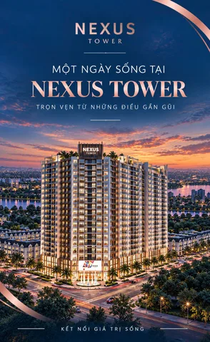 MỘT NGÀY Ở NEXUS TOWER – KHI CUỘC SỐNG TIỆN NGHI NẰM NGAY TRONG TẦM TAY