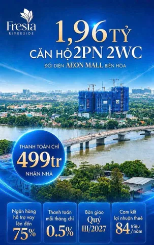 🏙️ Căn hộ Fresia Riverside chỉ từ 1tỷ680/căn View sông Đồng Nai