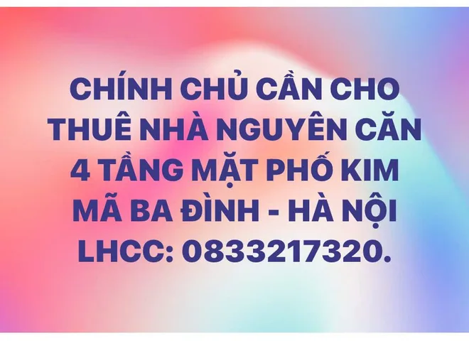 CHÍNH CHỦ CẦN CHO THUÊ NHÀ NGUYÊN CĂN 4 TẦNG MẶT PHỐ KIM MÃ - QUẬN BA ĐÌNH