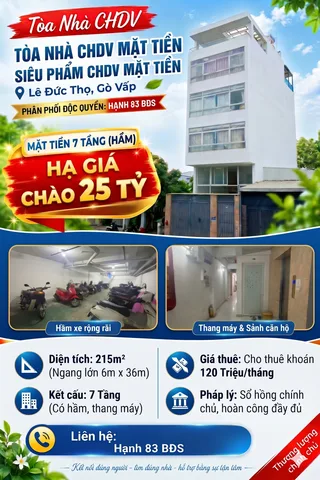 ✅TÒA CHDV - 7 TẦNG - 215M² NGANG 6M -  THU 120TR/TH  LÊ ĐỨC THỌ GÒ VẤP - 25 TỶ