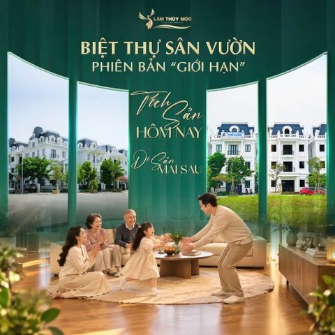 BIỆT THỰ SÂN VƯỜN PHIÊN BẢN “GIỚI HẠN”
TÍCH SẢN HÔM NAY – DI SẢN MAI SAU