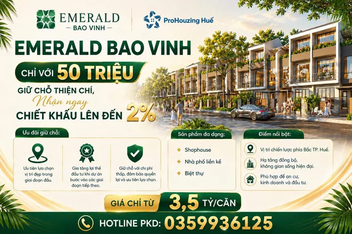 🌿 EMERALD BAO VINH – SỞ HỮU NHÀ PHỐ HUẾ, GIÁ CHỈ TỪ 3,5 TỶ/CĂN 🌿